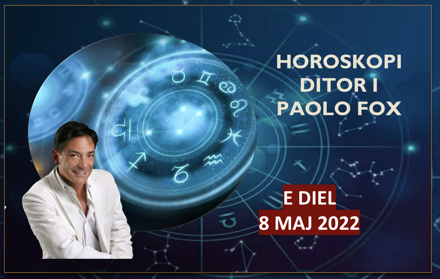 Horoskopi i Paolo Fox për ditën e diel, 8 maj 2022